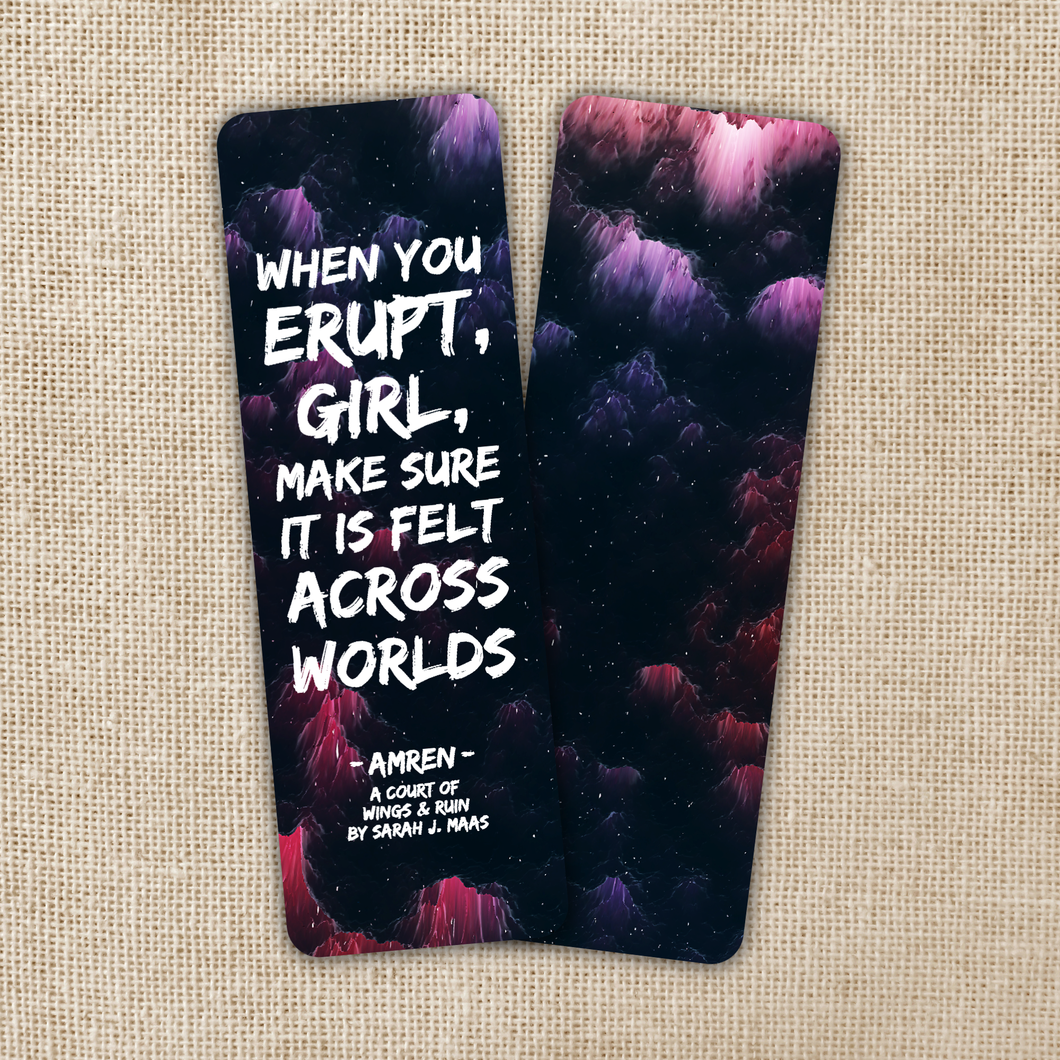 Bookmark - When You Erupt Girl - ACOWAR / WILDLY ENOUGH