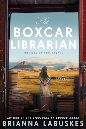 The Boxcar Librarian: A Historical Novel Based on the True Story About a Converted Train Car Library During the Great Depression, Discover the Hidden History of Rural America cover image