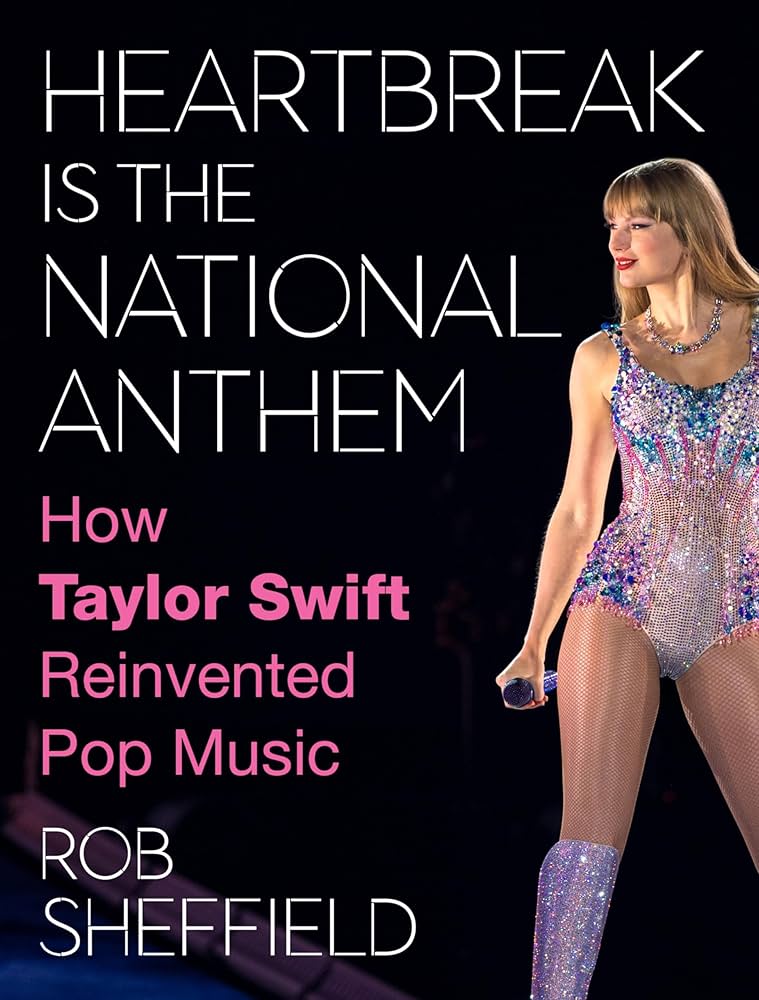 Heartbreak Is the National Anthem: How Taylor Swift Reinvented Pop Music by Rob Sheffield / BOOK OR BUNDLE - Starting at $28!