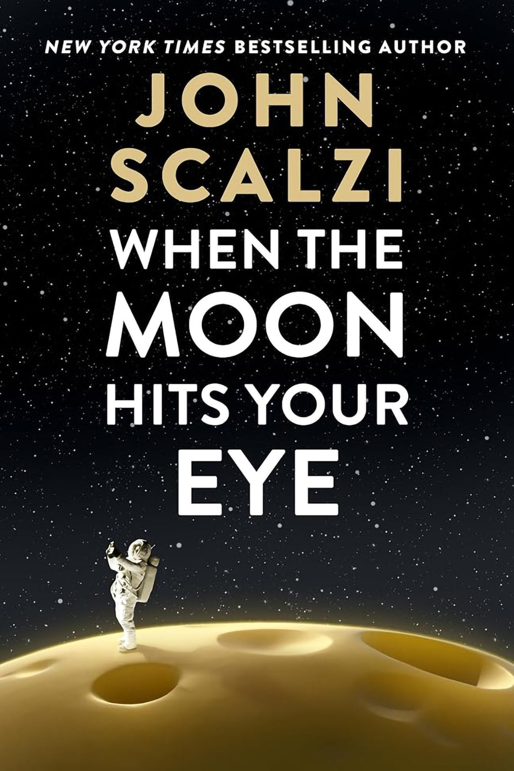 When the Moon Hits Your Eye by John Scalzi / PRE-ORDER FOR 3/25