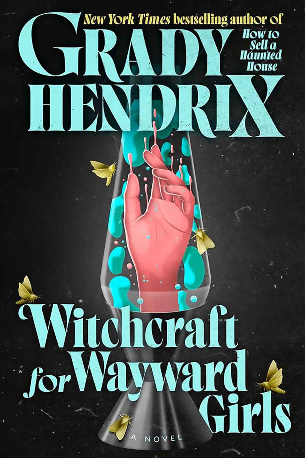 Witchcraft for Wayward Girls by Grady Hendrix / PRE-ORDER FOR 1/14