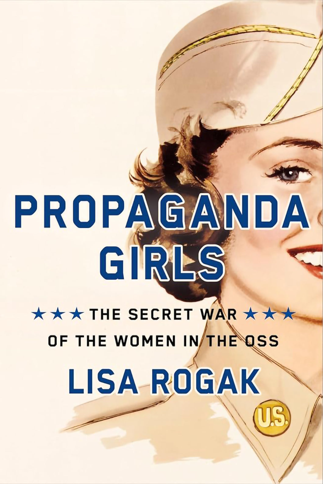 Propaganda Girls: The Secret War of the Women in the OSS by Lisa Rogak / PRE-ORDER FOR 3/4