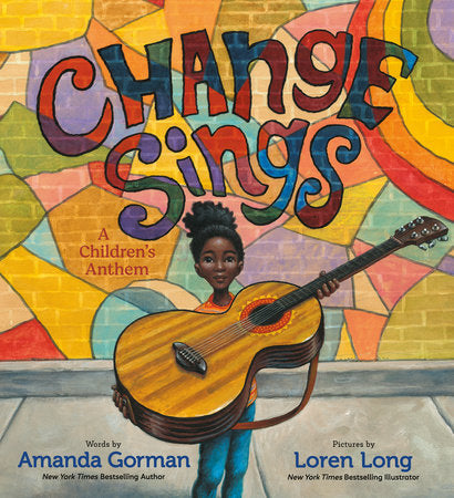 Change Sings: A Children's Anthem by Amanda Gorman / Hardcover - NEW BOOK