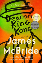 Load image into Gallery viewer, Deacon King Kong by James McBride / BOOK OR BUNDLE - Starting at $18!
