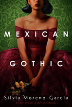 Load image into Gallery viewer, Mexican Gothic by Silvia Moreno-Garcia / New Book or Book Box - Starting at $17!
