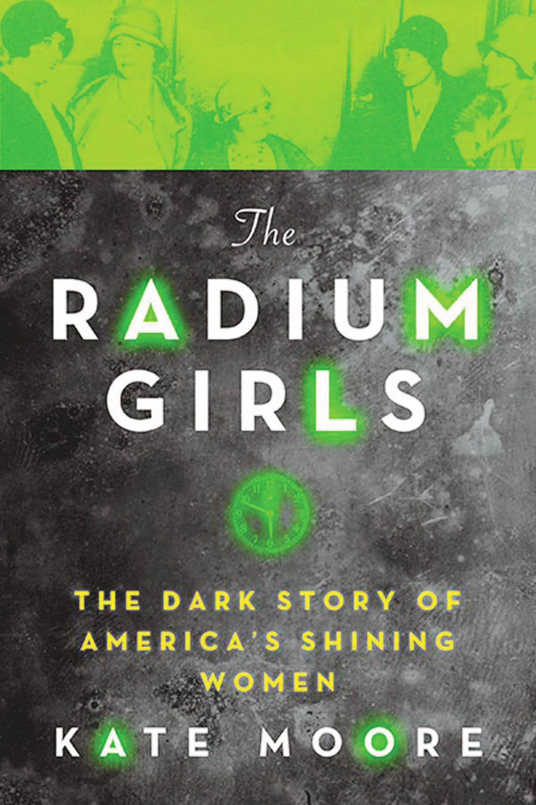 The Radium Girls by Kate Moore / BOOK OR BUNDLE - Starting at $19!